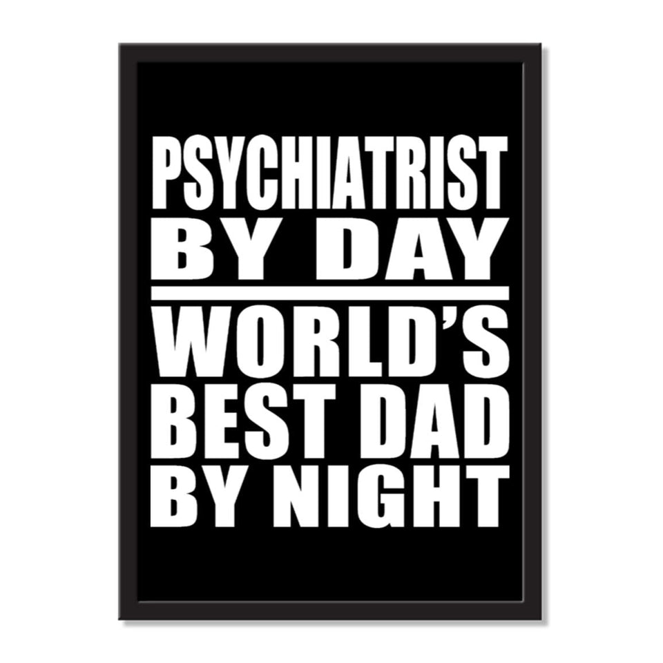 Psychiatrist By Day World's Best Dad By Night - Portrait Frame Photo Tile