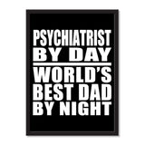 Psychiatrist By Day World's Best Dad By Night - Portrait Frame Photo Tile