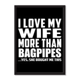 I Love My Wife More Than Bagpipes ...Yes, She Bought Me This - Portrait Frame Photo Tile