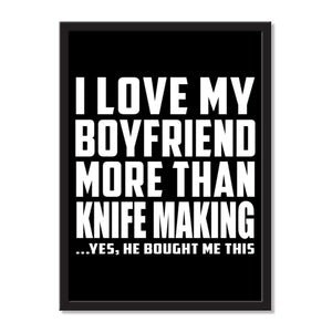 I Love My Boyfriend More Than Knife Making ...He Bought Me This - Portrait Frame Photo Tile