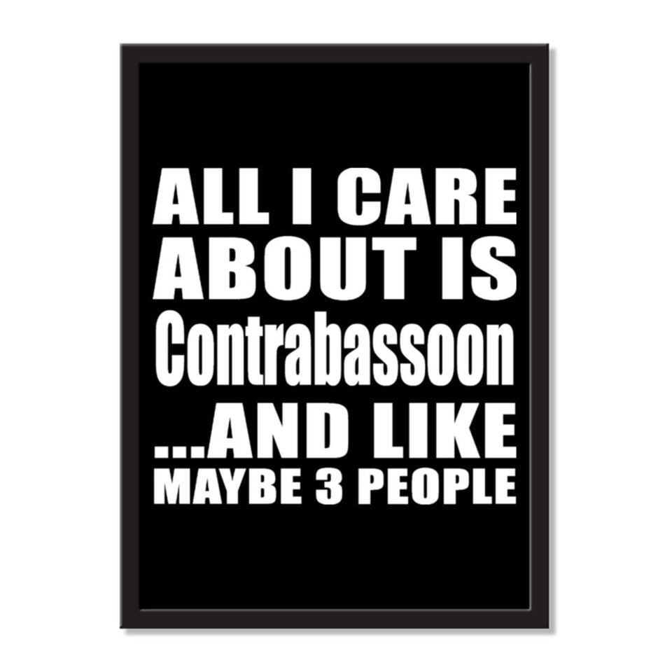 All I Care About Is Contrabassoon And Like Maybe 3 People - Portrait Frame Photo Tile