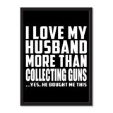 I Love My Husband More Than Collecting Guns ...He Bought Me This - Portrait Frame Photo Tile