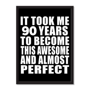 It Took Me 90 Years To Become This Awesome And Almost Perfect - Portrait Frame Photo Tile