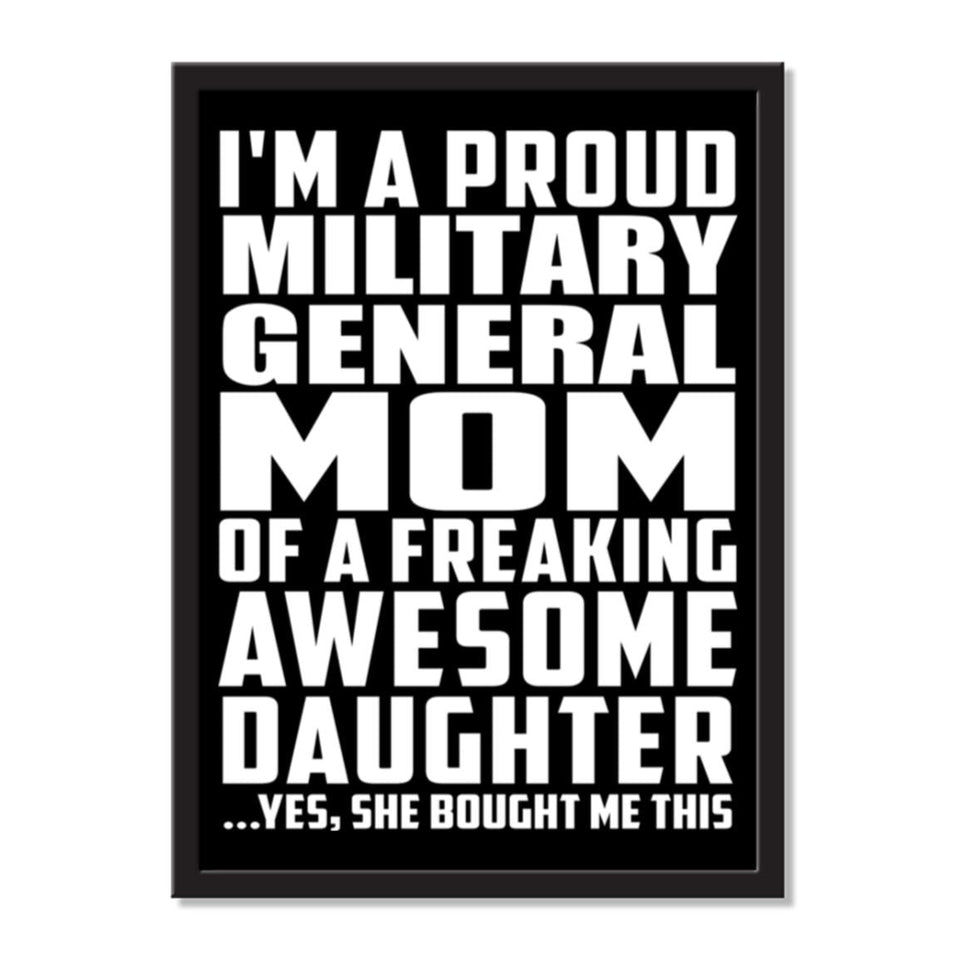 I'm A Proud Military General Mom Of A Freaking Awesome Daughter, She Bought Me This - Portrait Frame Photo Tile