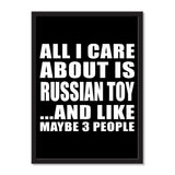All I Care About Is Russian Toy And Like Maybe 3 People - Portrait Frame Photo Tile