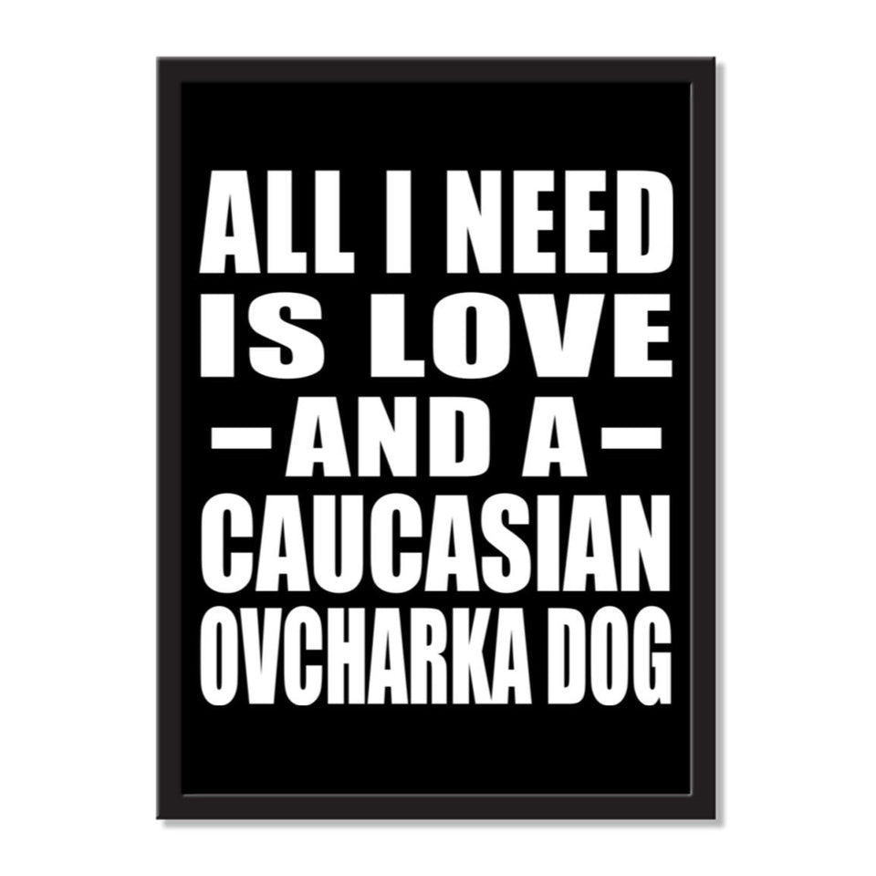 All I Need Is Love And A Caucasian Ovcharka Dog - Portrait Frame Photo Tile