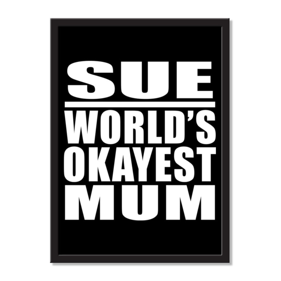 Sue World's Okayest Mum - Portrait Frame Photo Tile