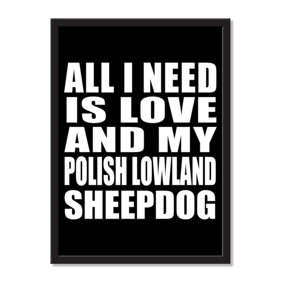 All I Need Is Love And My Polish Lowland Sheepdog - Portrait Frame Photo Tile
