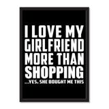 I Love My Girlfriend More Than Shopping ...She Bought Me This - Portrait Frame Photo Tile