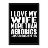 I Love My Wife More Than Aerobics ...Yes, She Bought Me This - Portrait Frame Photo Tile