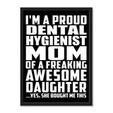 I'm A Proud Dental Hygienist Mom Of A Freaking Awesome Daughter, She Bought Me This - Portrait Frame Photo Tile