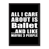 All I Care About Is Ballet And Like Maybe 3 People - Portrait Frame Photo Tile