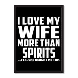 I Love My Wife More Than Spirits ...Yes, She Bought Me This - Portrait Frame Photo Tile