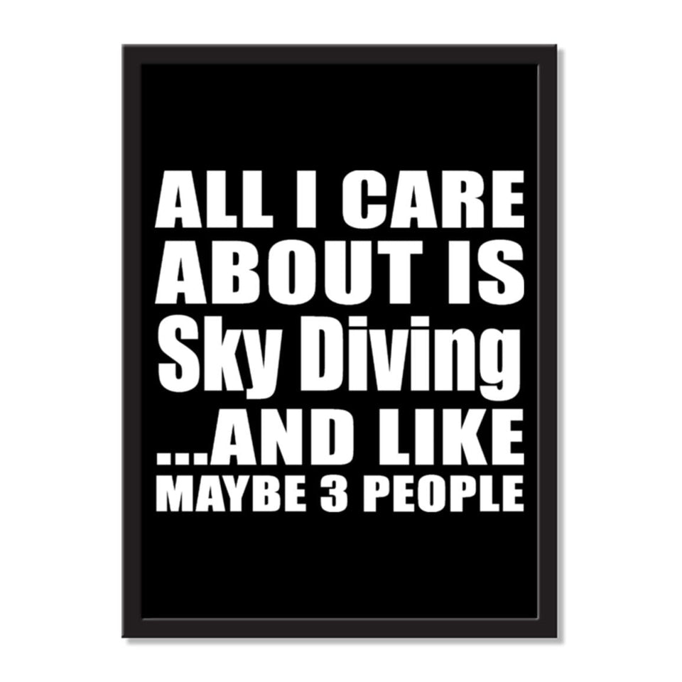 All I Care About Is Sky Diving And Like Maybe 3 People - Portrait Frame Photo Tile