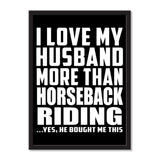 I Love My Husband More Than Horseback Riding ...He Bought Me This - Portrait Frame Photo Tile
