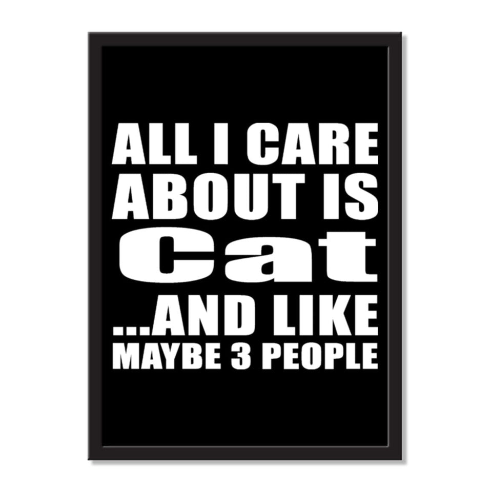 All I Care About Is Cat And Like Maybe 3 People - Portrait Frame Photo Tile