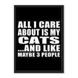 All I Care About Is My Cats And Like Maybe 3 People - Portrait Frame Photo Tile