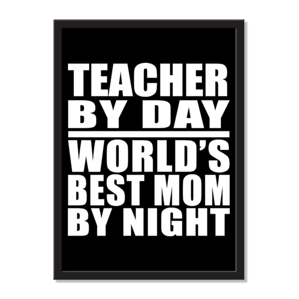 Teacher By Day World's Best Mom By Night - Portrait Frame Photo Tile