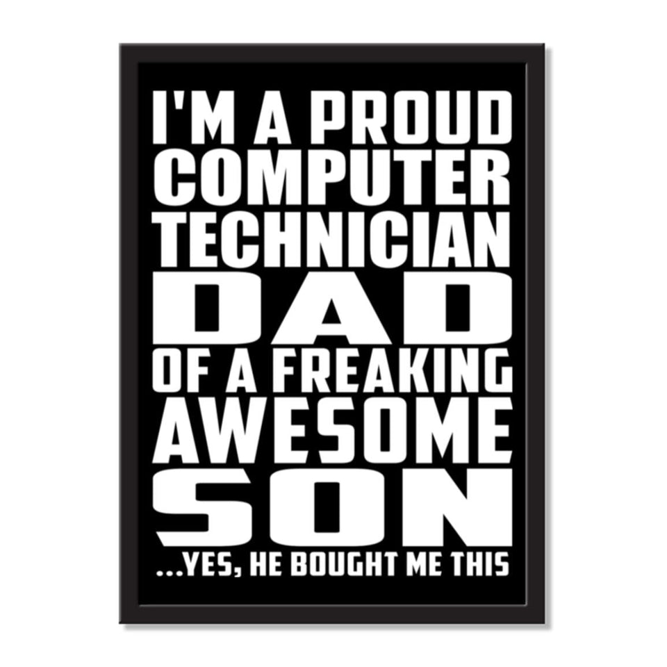 I'm A Proud Computer Technician Dad Of A Freaking Awesome Son, He Bought Me This - Portrait Frame Photo Tile