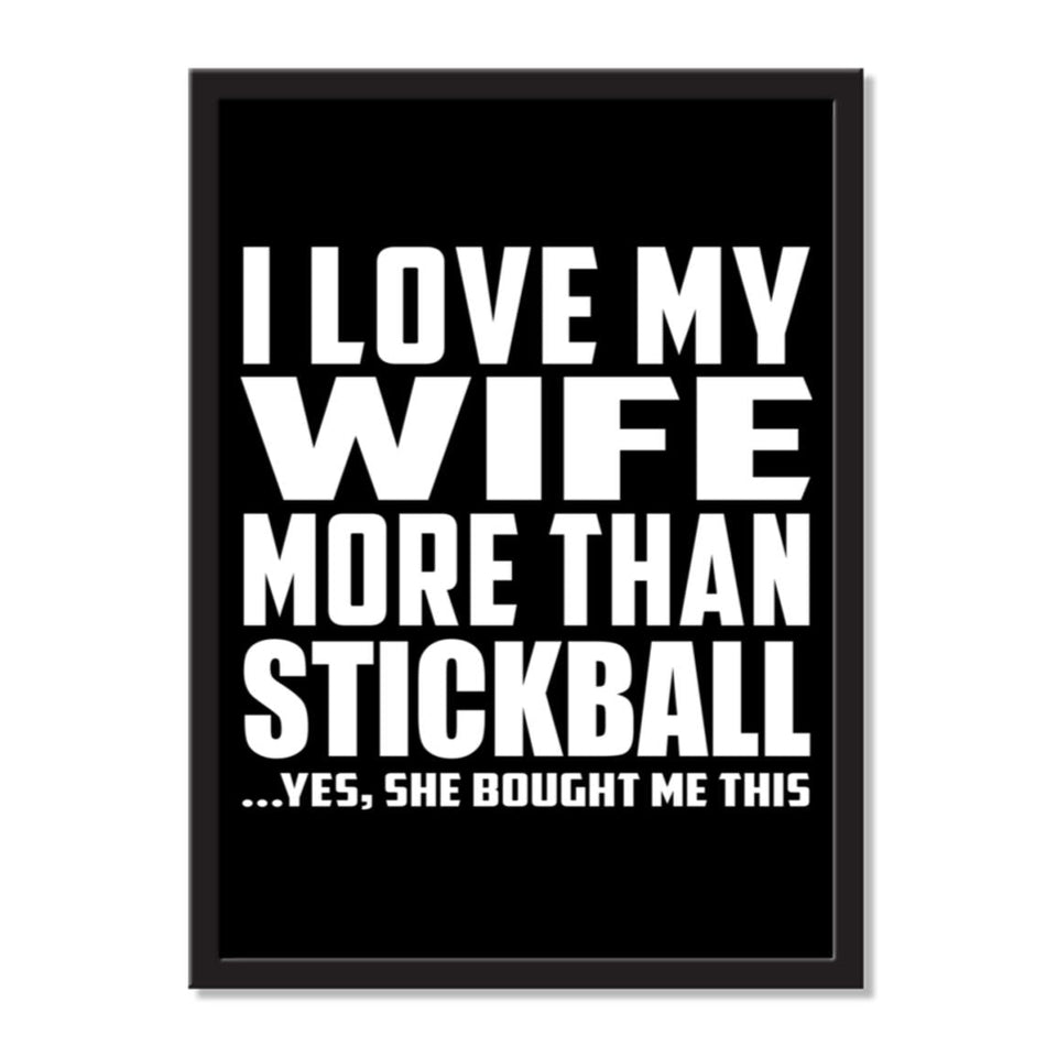 I Love My Wife More Than Stickball ...Yes, She Bought Me This - Portrait Frame Photo Tile