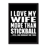I Love My Wife More Than Stickball ...Yes, She Bought Me This - Portrait Frame Photo Tile