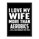 I Love My Wife More Than aerobics ...Yes, She Bought Me This - Portrait Frame Photo Tile