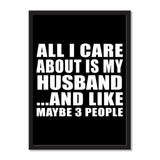 All I Care About Is My Husband And Like Maybe 3 People - Portrait Frame Photo Tile
