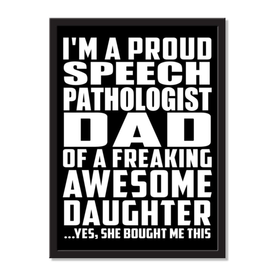 I'm A Proud Speech Pathologist Dad Of A Freaking Awesome Daughter, She Bought Me This - Portrait Frame Photo Tile