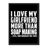 I Love My Girlfriend More Than Soap Making ...She Bought Me This - Portrait Frame Photo Tile