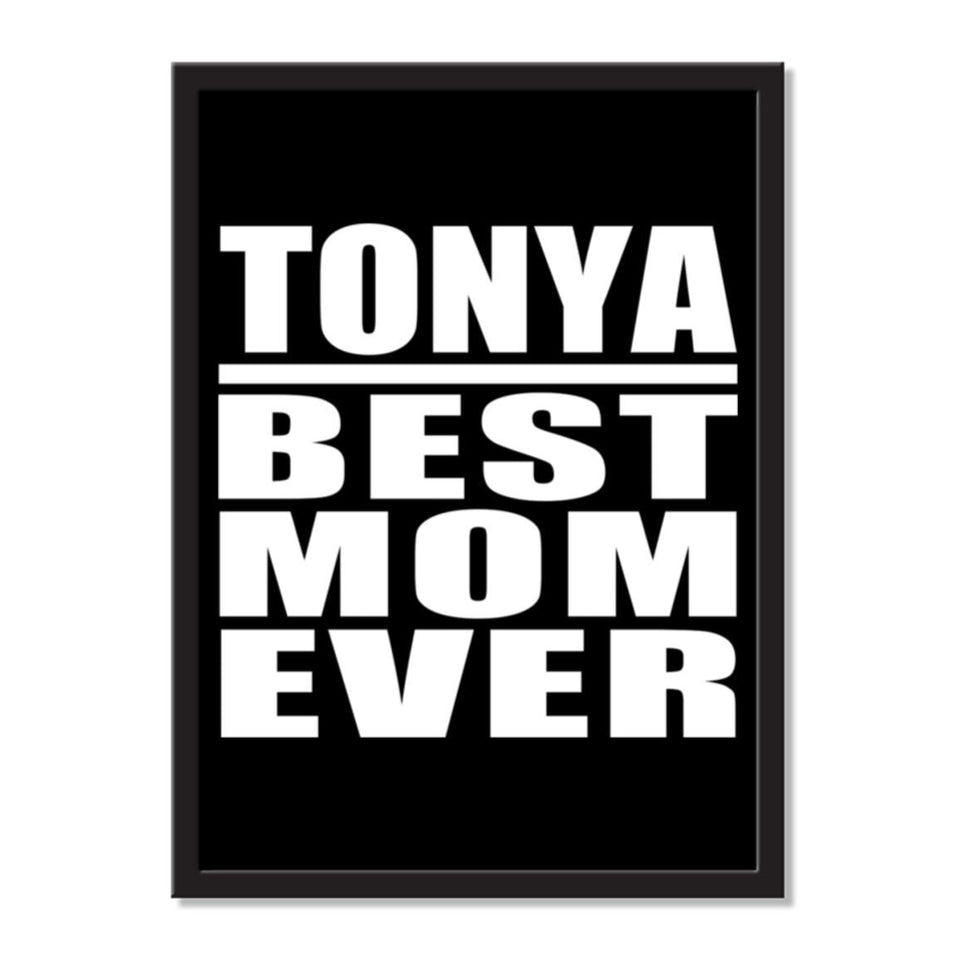 Tonya Best Mom Ever - Portrait Frame Photo Tile