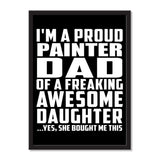 I'm A Proud Painter Dad Of A Freaking Awesome Daughter, She Bought Me This - Portrait Frame Photo Tile