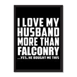 I Love My Husband More Than Falconry ...He Bought Me This - Portrait Frame Photo Tile