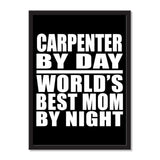Carpenter By Day World's Best Mom By Night - Portrait Frame Photo Tile