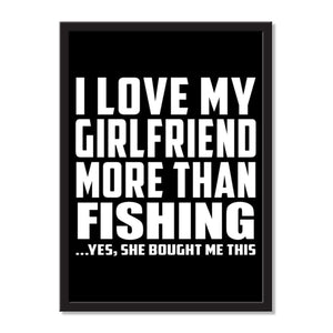 I Love My Girlfriend More Than Fishing ...She Bought Me This - Portrait Frame Photo Tile