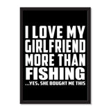 I Love My Girlfriend More Than Fishing ...She Bought Me This - Portrait Frame Photo Tile