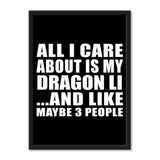 All I Care About Is My Dragon Li And Like Maybe 3 People - Portrait Frame Photo Tile