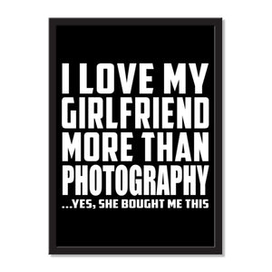 I Love My Girlfriend More Than Photography ...She Bought Me This - Portrait Frame Photo Tile