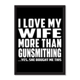 I Love My Wife More Than Gunsmithing ...Yes, She Bought Me This - Portrait Frame Photo Tile