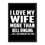 I Love My Wife More Than Bell Ringing ...Yes, She Bought Me This - Portrait Frame Photo Tile