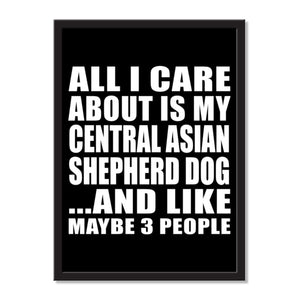 All I Care About Is My Central Asian Shepherd Dog And Like Maybe 3 People - Portrait Frame Photo Tile