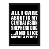 All I Care About Is My Central Asian Shepherd Dog And Like Maybe 3 People - Portrait Frame Photo Tile