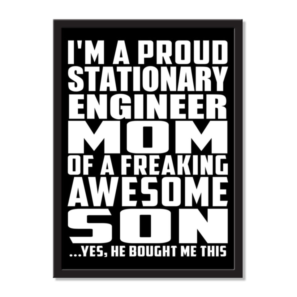 I'm A Proud Stationary Engineer Mom Of A Freaking Awesome Son, He Bought Me This - Portrait Frame Photo Tile