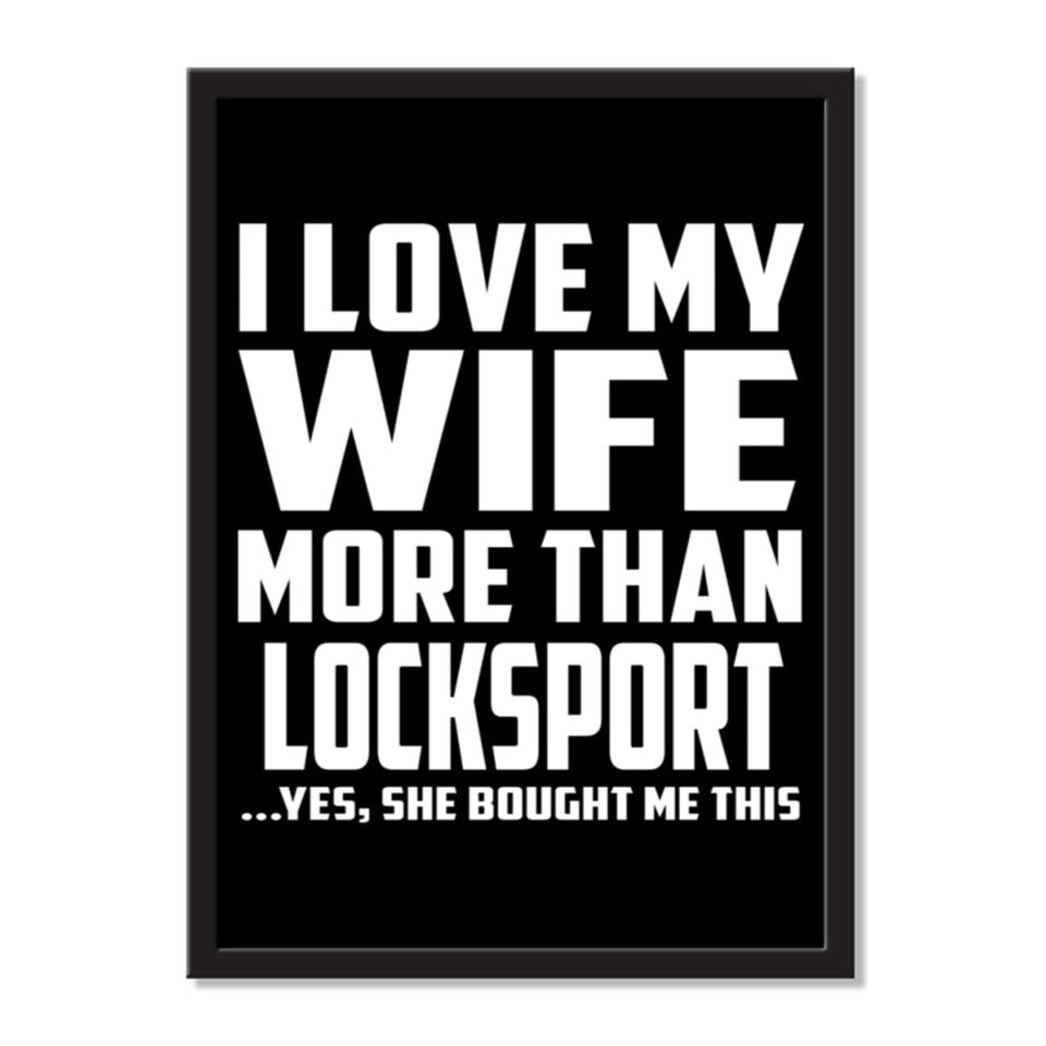 I Love My Wife More Than Locksport ...Yes, She Bought Me This - Portrait Frame Photo Tile