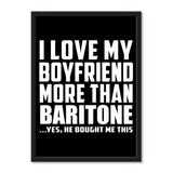 I Love My Boyfriend More Than Baritone ...He Bought Me This - Portrait Frame Photo Tile