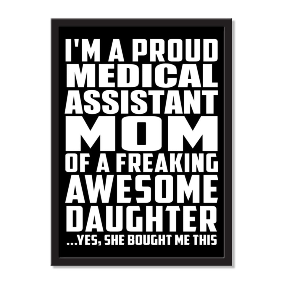 I'm A Proud Medical Assistant Mom Of A Freaking Awesome Daughter, She Bought Me This - Portrait Frame Photo Tile