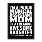 I'm A Proud Medical Assistant Mom Of A Freaking Awesome Daughter, She Bought Me This - Portrait Frame Photo Tile