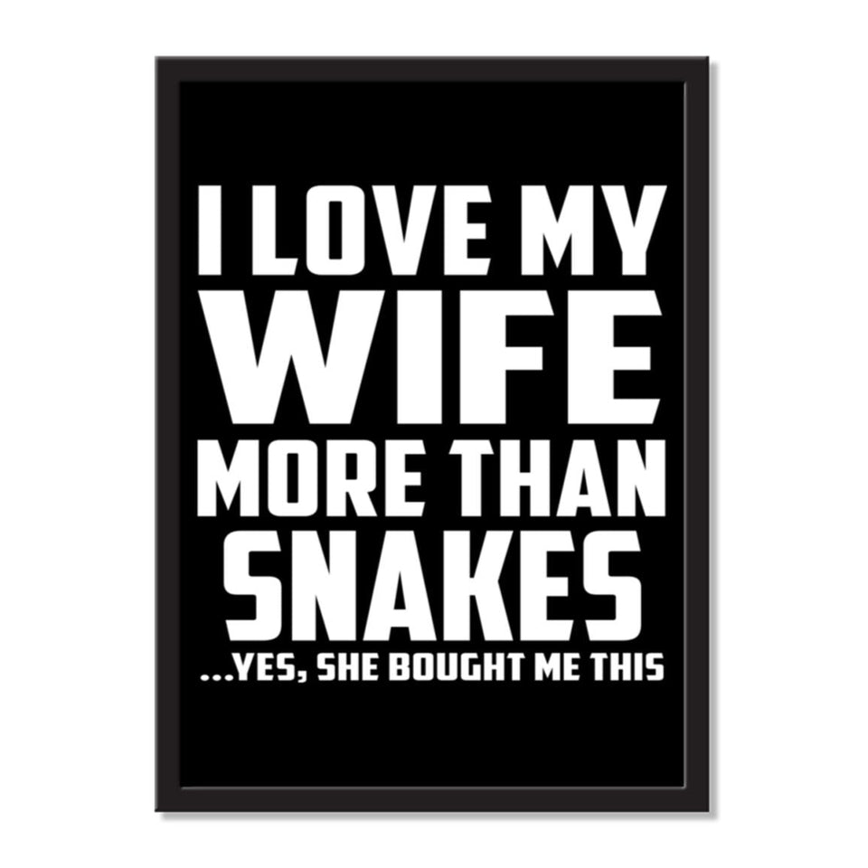 I Love My Wife More Than Snakes ...Yes, She Bought Me This - Portrait Frame Photo Tile
