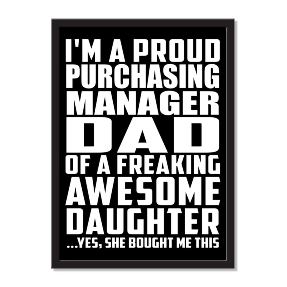 I'm A Proud Purchasing Manager Dad Of A Freaking Awesome Daughter, She Bought Me This - Portrait Frame Photo Tile