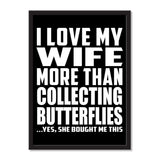 I Love My Wife More Than Collecting Butterflies ...Yes, She Bought Me This - Portrait Frame Photo Tile
