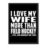 I Love My Wife More Than Field Hockey ...Yes, She Bought Me This - Portrait Frame Photo Tile